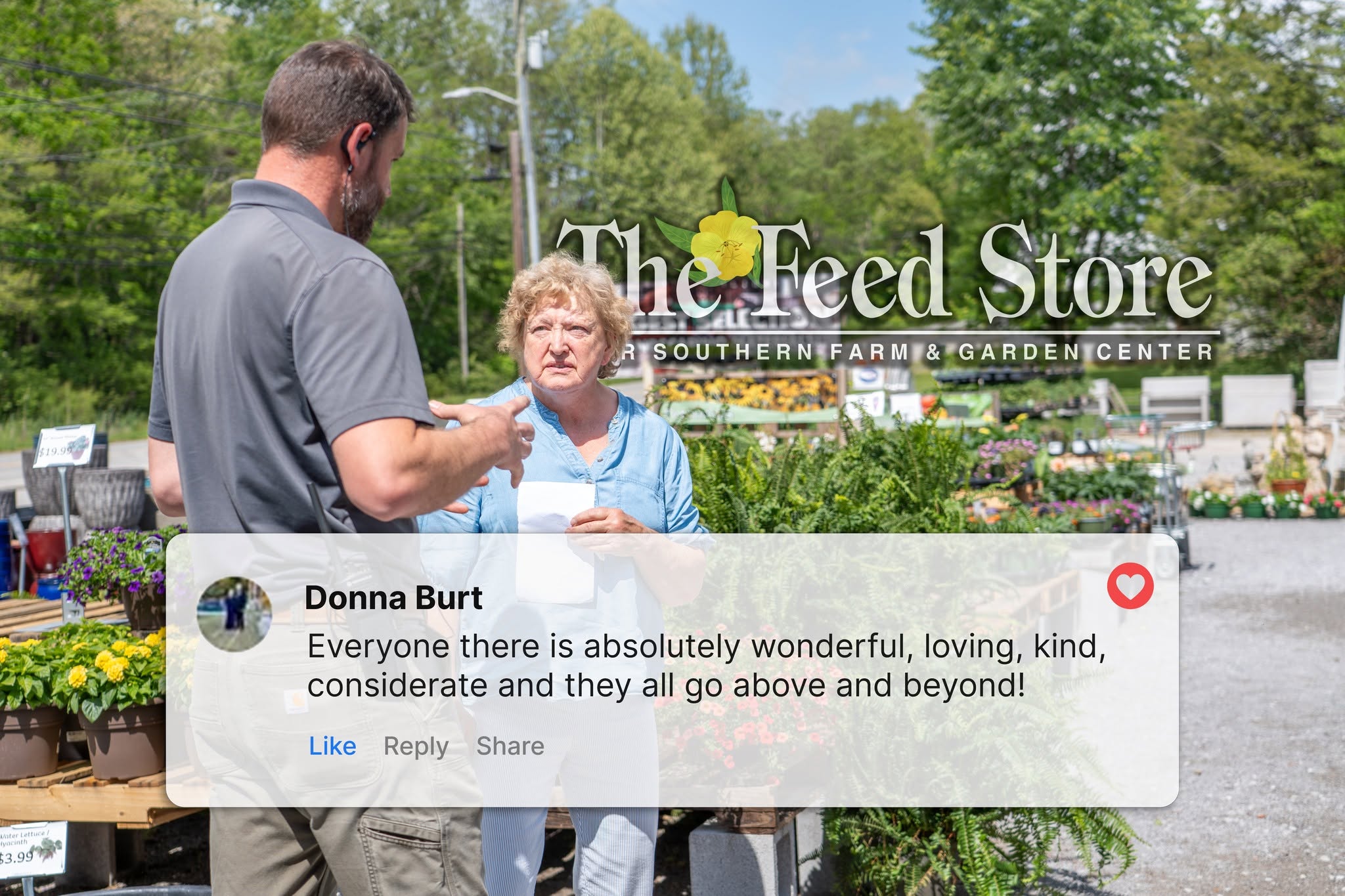 Two people interacting in front of 'The Feed Store' with a comment overlay.
"everyone there is absolutely wonderful, loving, kind, considerate and they all go above and beyond!"