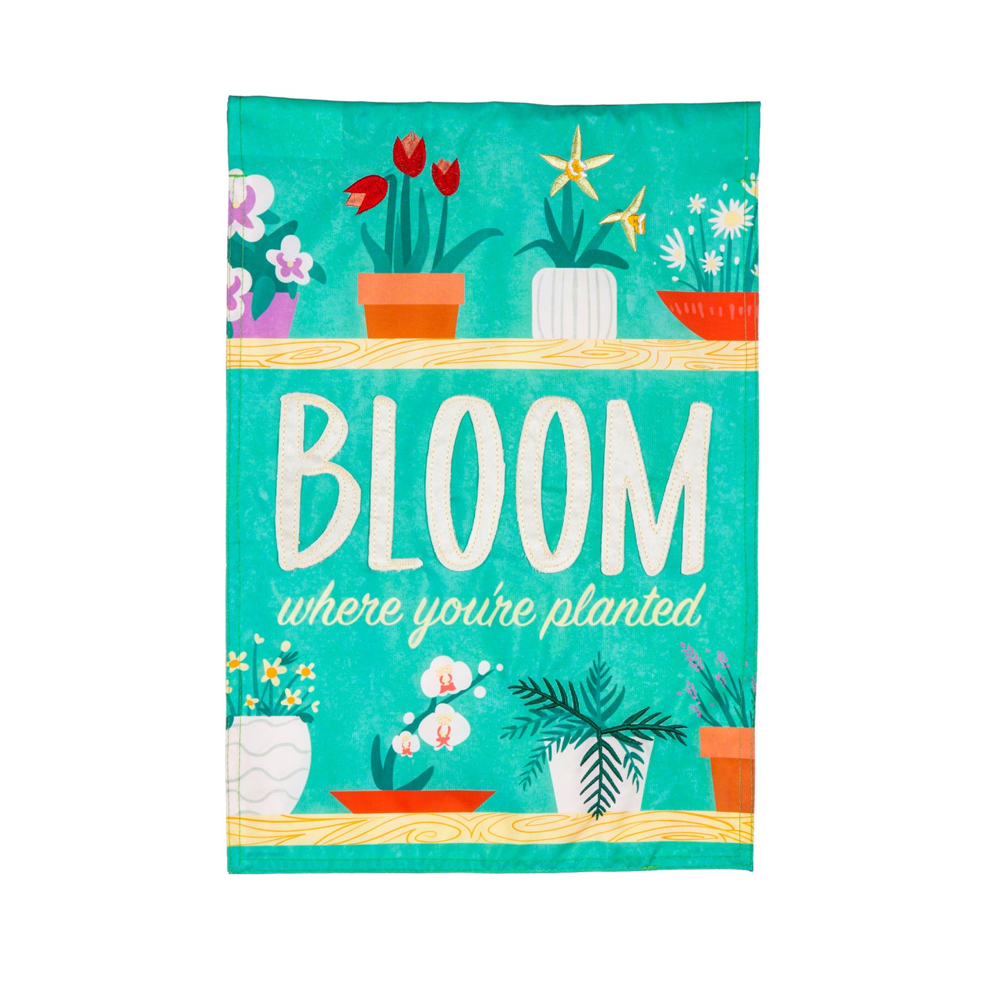 Garden Flag Applique Bloom Where You Are Planted